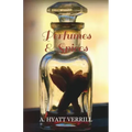 Perfumes and Spices - Including an Account of Soaps and Cosmetics - The Story of the History, Source, Preparation, and Use of the Spices, Perfumes, So