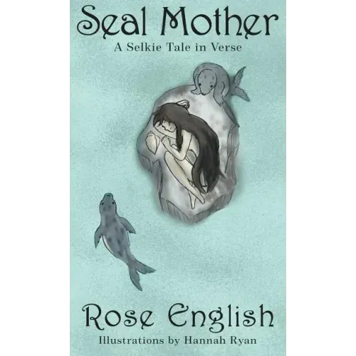 Seal Mother: A Selkie Tale in Verse
