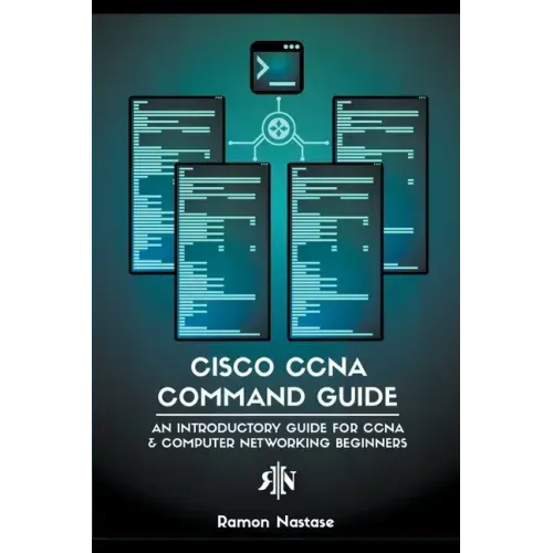 Cisco CCNA Command Guide: An Introductory Guide for CCNA & Computer Networking Beginners