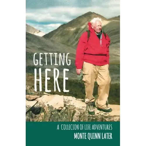 Getting Here: A Collection of Life Adventures