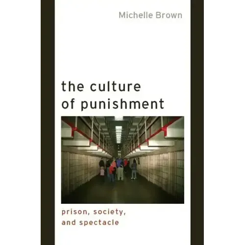 The Culture of Punishment: Prison, Society, and Spectacle