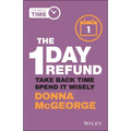 The 1 Day Refund: Take Back Time, Spend It Wisely