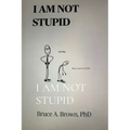 I Am Not Stupid