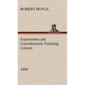 Experiments and Considerations Touching Colours (1664)