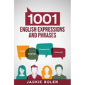 1001 English Expressions and Phrases: Common Sentences and Dialogues Used by Native English Speakers in Real-Life Situations