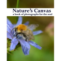 Nature's Canvas, a book of photographs for the soul: a coffee table book of photographs of nature, relaxing images to enjoy and share