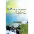 Moving Toward More: The Challenge of Navigating Change