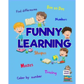 Funny Learning Activity book for Kids: Brain Games for Clever Kids Toddler Learning Activities Pre K to Kindergarten (Preschool Workbooks) Ι Fun