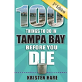 100 Things to Do in Tampa Bay Before You Die, 3rd Edition