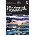Risking Intimacy and Creative Transformation in Psychoanalysis