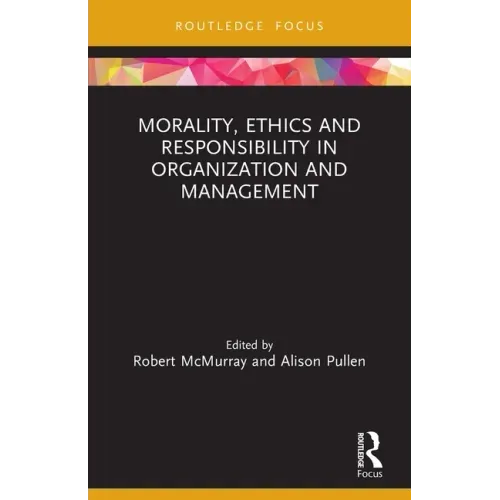 Morality, Ethics and Responsibility in Organization and Management