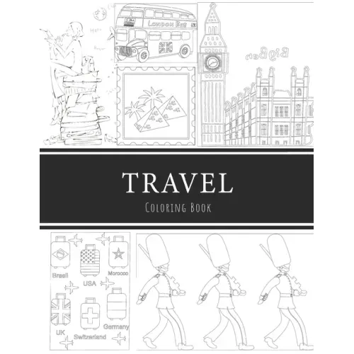 Travel Coloring Book: 8.5x11" 100 pages, 47 Coloring pages, Inspirational Quotes, Coloring Book for Adults, Women, Men, Teenagers, Girls and