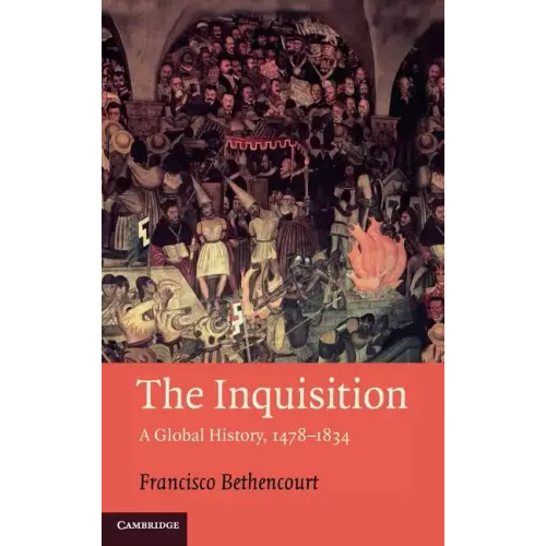 The Inquisition: A Global History 1478-1834