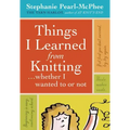 Things I Learned from Knitting: ...Whether I Wanted to or Not