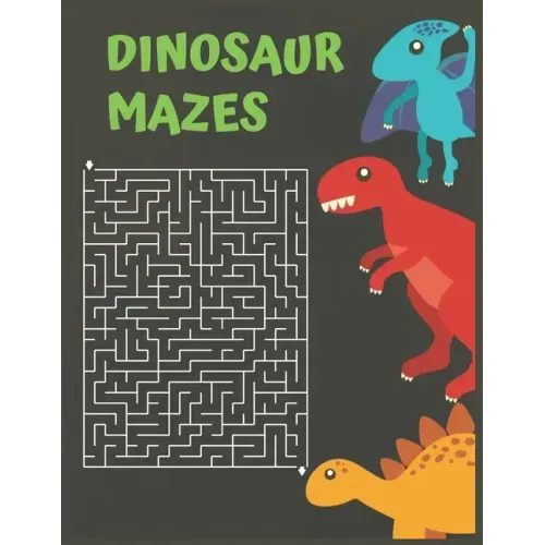 Dinosaur Mazes: Dinosaurs Activity Maze Book, Dinosaurs Books For Kids 3-8, Dinosaurs Activity Book For Kids Ages 4-8