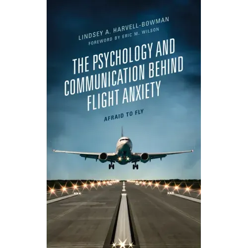 The Psychology and Communication Behind Flight Anxiety: Afraid to Fly