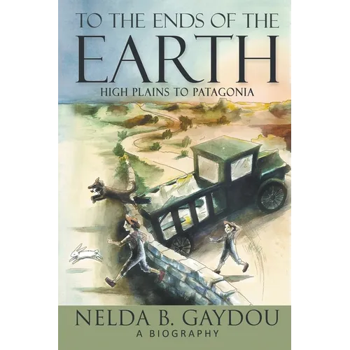 To the Ends of the Earth: High Plains to Patagonia