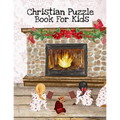 Christian Puzzle Book For Kids: Bible Puzzle Book For Kids Ages 4-8 - Positive, Kind, Friendly, Spiritual & Inspirational Words, Scripts & Verses From