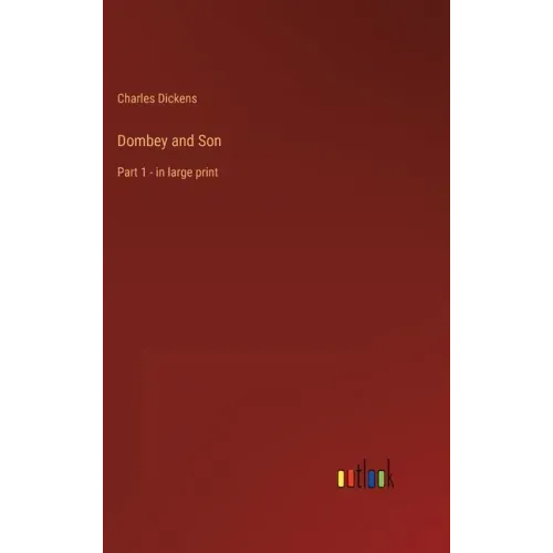Dombey and Son: Part 1 - in large print