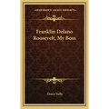 Franklin Delano Roosevelt, My Boss