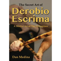 The Secret Art of Derobio Escrima: Martial Art of the Philippines