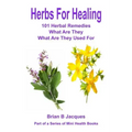 Herbs For Healing: 101 Herbal Remedies What Are They What Are They Used For