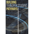 Building Transfer Student Pathways for College and Career Success