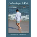 Luchando por la vida... Mi historia