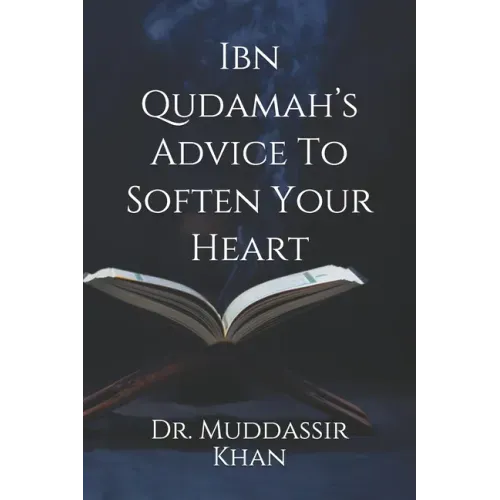 Ibn Qudamah's Advice To Soften Your Heart