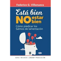Está Bien No Estar Bien: Cómo predicar los Salmos de lamentación