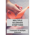 Multiple Sclerosis Symptoms: Treatment Of Multiple Sclerosis: Multiple Sclerosis Pathophysiology