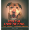For the Love of Dog: Why Man Is Dog's Best Friend