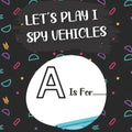 Let's Play I Spy Vehicles: I spy with my litle eye...! Fun activity book Guessing game of vehicles(truck, firetruck, plane, boat...)! According t