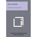Julia Valeria: A Story Of Ancient Rome