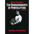 Ernie Frantz's Ten Commandments of Powerlifting Second Edition