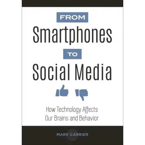 From Smartphones to Social Media: How Technology Affects Our Brains and Behavior