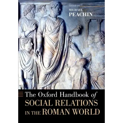 The Oxford Handbook of Social Relations in the Roman World