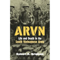 Arvn: Life and Death in the South Vietnamese Army