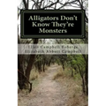 Alligators Don't Know They're Monsters: A Memoir About Mental Illness