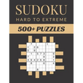 Sudoku Hard To Extreme: Sudoku Activity Book Puzzles With Different Levels for Smart Adults People, Over 500 Puzzles for Everyone With Solutio