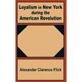 Loyalism in New York during the American Revolution