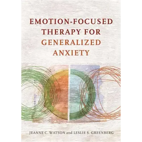 Emotion-Focused Therapy for Generalized Anxiety