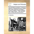 The Free Masons Repository. Containing a Selection of Valuable Discourses, Charges, Rules, Orders, Aphorisms, and Letters: ... to Which Is Added, a Va