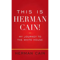 This Is Herman Cain!: My Journey to the White House