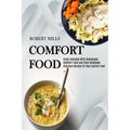 Comfort Food: Enjoy Everyday With Homemade Comfort Food and Stew Cookbook (Delicious Recipes for Real Comfort Food)