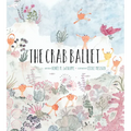 The Crab Ballet: A Picture Book