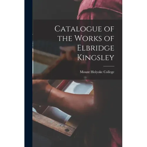 Catalogue of the Works of Elbridge Kingsley