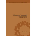 Electing Cromwell: The Making of a Politician