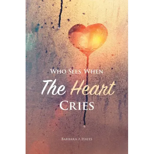 Who Sees When The Heart Cries