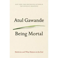Being Mortal: Medicine and What Matters in the End